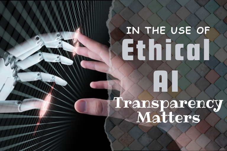 In the use of Ethical AI Transparency Matters