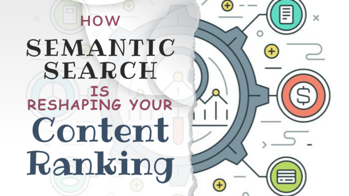 How Semantic Search is Reshaping your Content Ranking?