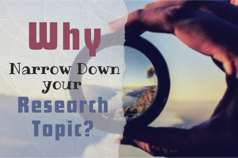 Why Narrow down your Research Topic?