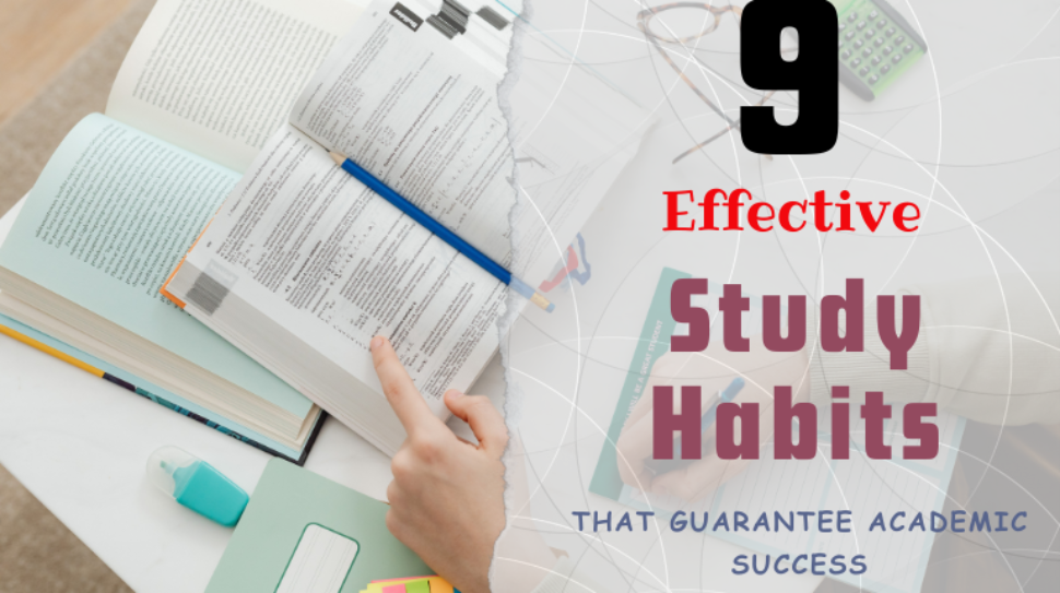 9 Effective study habits that guarantee academic success